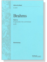 Brahms【Nänie , Op. 82】für gemischten Chor und Orchester , Klavierauszug Brahms【Nänie , Op. 82】für gemischten Chor und Orchester , Klavierauszug