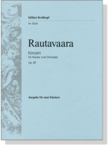 Rautavaara【Konzert fur Klavier und Orchester , Op. 45】Ausgabe für zwei Klaviere Rautavaara【Konzert fur Klavier und Orchester , Op. 45】Ausgabe für zwei Klaviere