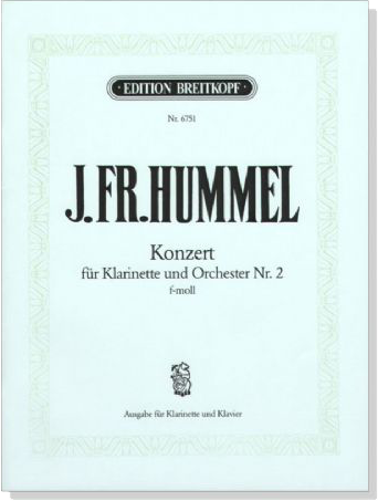 J. Fr. Hummel【Konzert Nr. 2 , f-moll】 für Klarinette und Orchester