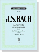 J.S. Bach【Klavierwerke Bousoni-Ausgabe , Band Ⅰ】Das Wohltemperierte Klavier, Ersten Teil, Heft 1: BWV 846-853 J.S. Bach【Klavierwerke Bousoni-Ausgabe , Band Ⅰ】Das Wohltemperierte Klavier, Ersten Teil, Heft 1: BWV 846-853
