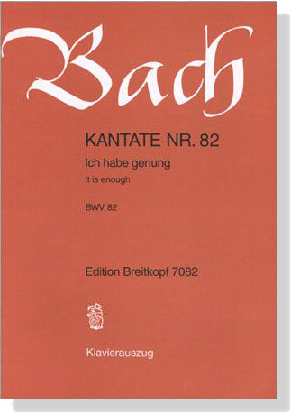 J.S. Bach【Kantate Nr. 82-Ich Habe Genung , BWV 82】Klavierauszug J.S. Bach【Kantate Nr. 82-Ich Habe Genung , BWV 82】Klavierauszug
