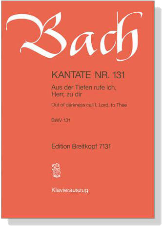 J.S. Bach【Kantate Nr. 131－Aus Der Tiefen Rufe Ich, Herr, Zu Dir , BWV 131】Klavierauszug