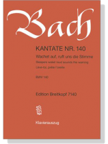 J.S. Bach【Kantate Nr. 140-Wachet Auf, Ruft Uns Die Stimme , BWV 140】Klavierauszug J.S. Bach【Kantate Nr. 140-Wachet Auf, Ruft Uns Die Stimme , BWV 140】Klavierauszug