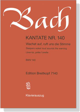 J.S. Bach【Kantate Nr. 140－Wachet Auf, Ruft Uns Die Stimme , BWV 140】Klavierauszug