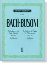 Bach-Busoni【Präludium und Fuge Es-dur , BWV 552】für Klavier Bach-Busoni【Präludium und Fuge Es-dur , BWV 552】für Klavier