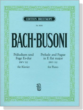 Bach-Busoni【Präludium und Fuge Es-dur , BWV 552】für Klavier Bach-Busoni【Präludium und Fuge Es-dur , BWV 552】für Klavier