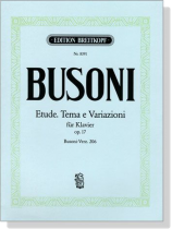Busoni【Etüde. Tema e Variazioni , Op. 17】für Klavier Busoni【Etüde. Tema e Variazioni , Op. 17】für Klavier
