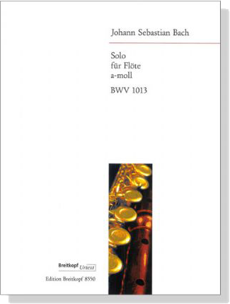 Johann Sebastian Bach【Solo】für Flöte a-moll , BWV 1013