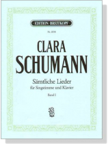 Clara Schumann【Sämtliche Lieder】für Singstimme und Klavier , Band Ⅰ Clara Schumann【Sämtliche Lieder】für Singstimme und Klavier , Band Ⅰ