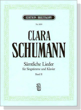 Clara Schumann【Sämtliche Lieder】für Singstimme und Klavier , Band Ⅱ