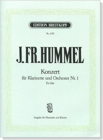 J. FR. Hummel【Konzert Nr. 1 , Es-dur】Für Klarinette und Orchester J. FR. Hummel【Konzert Nr. 1 , Es-dur】Für Klarinette und Orchester