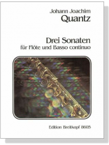 Quantz【Drei Sonaten, QV 1: 75, QV 1: 114, QV 1: 150 】für Flöte und Basso continuo Quantz【Drei Sonaten, QV 1: 75, QV 1: 114, QV 1: 150 】für Flöte und Basso continuo