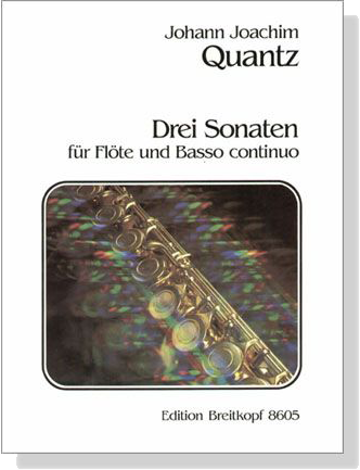 Quantz【Drei Sonaten, QV 1: 75, QV 1: 114, QV 1: 150 】für Flöte und Basso continuo