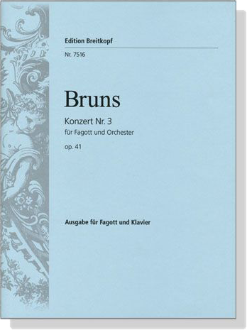 Bruns【Konzert Nr. 3 ,  Op. 41】für Fagott und Orchester , Ausgabe für Fagott und Klavier