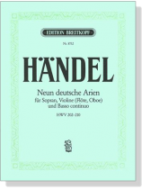 Handel【Neun deutsche Arien , HWV 202- 210】für Sopran, Violine(Flöte, Oboe) und Basso continuo