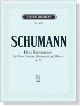 Schumann【Drei Romanzen , Opus 94】for Oboe (Violine , Klarinette) and Klavier Schumann【Drei Romanzen , Opus 94】for Oboe (Violine , Klarinette) and Klavier
