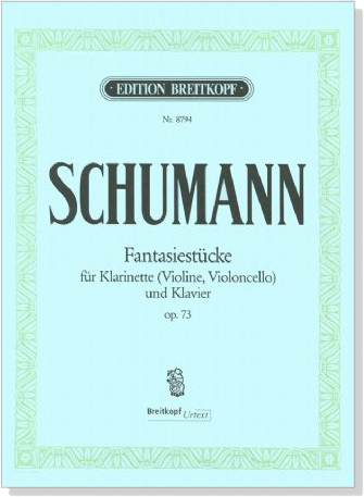 Schumann【Fantasiestücke , Op. 73】für Klarinette (Violine , Violoncello) und Klavier