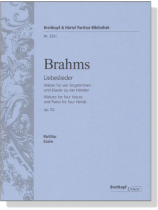 Brahms【Liebeslieder , Op. 52】Walzer für veir Singstimmen und Klavier zu vier Händen Brahms【Liebeslieder , Op. 52】Walzer für veir Singstimmen und Klavier zu vier Händen