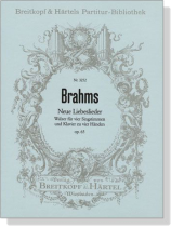Brahms【Neue Liebeslieder , Op. 65】Walzer für vier Singstimmen und Klavier zu vier Händen Brahms【Neue Liebeslieder , Op. 65】Walzer für vier Singstimmen und Klavier zu vier Händen