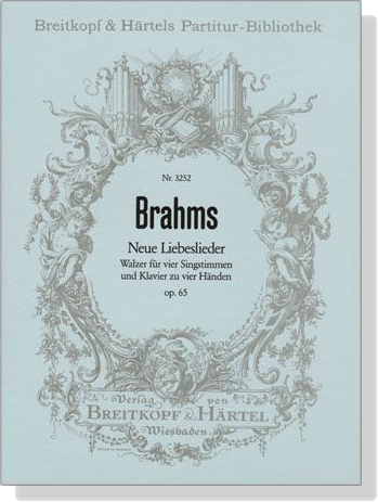 Brahms【Neue Liebeslieder , Op. 65】Walzer für vier Singstimmen und Klavier zu vier Händen