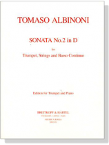 Tomaso Albinoni【Sonata No.  2 in D】for Trumpet, Strings and Basso Continuo Tomaso Albinoni【Sonata No.  2 in D】for Trumpet, Strings and Basso Continuo