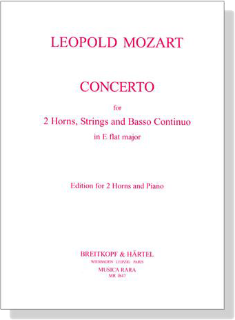 Leopold Mozart【Concerto for 2 Horns, Strings & Basso Continuo in E flat major】Edition for 2 Horns & Piano