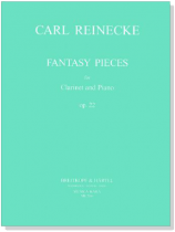 Carl Reinecke【Fantasy Pieces , Op. 22】for Clarinet and Piano Carl Reinecke【Fantasy Pieces , Op. 22】for Clarinet and Piano