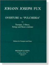 Johann Joseph Fux【Overture to Pulcheria , K 304】for Trumpet, 2 Oboes, Strings and Basso continuo Johann Joseph Fux【Overture to Pulcheria , K 304】for Trumpet, 2 Oboes, Strings and Basso continuo