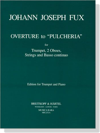 Johann Joseph Fux【Overture to Pulcheria , K 304】for Trumpet, 2 Oboes, Strings and Basso continuo