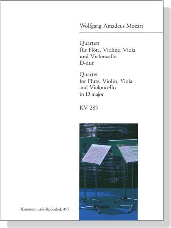 Mozart【Quartett D-dur , KV 285】für Flöte, Violine, Viola und Violoncello Mozart【Quartett D-dur , KV 285】für Flöte, Violine, Viola und Violoncello