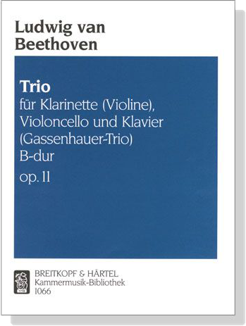 Beethoven【Trio B-dur , op. 11】für Klarinette (Violine), Violoncello und Klavier (Gassenhauer-Trio)