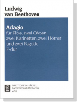 Ludwig van Beethoven【Adagio ,F-dur】für Flöte, zwei Oboen, zwei Klarinetten, zwei Hörner und zwei Fagotte Ludwig van Beethoven【Adagio ,F-dur】für Flöte, zwei Oboen, zwei Klarinetten, zwei Hörner und zwei Fagotte
