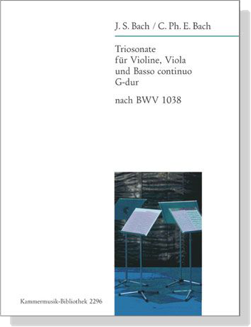 J.S. Bach/C.Ph.E.Bach【Triosonate G-dur nach BWV 1038】für Violine, Viola und Basso Continuo J.S. Bach/C.Ph.E.Bach【Triosonate G-dur nach BWV 1038】für Violine, Viola und Basso Continuo
