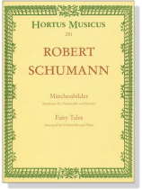Robert Schumann【Märchenbilder Op. 113】für Violoncello und Piano Robert Schumann【Märchenbilder Op. 113】für Violoncello und Piano