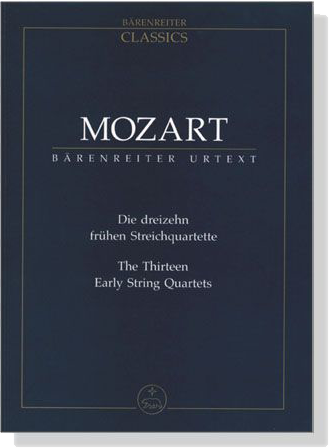 Mozart : Die dreizehn frühen Streichquartette／The Thirteen Early String Quartets