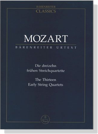 Mozart : Die dreizehn frühen Streichquartette/The Thirteen Early String Quartets Mozart : Die dreizehn frühen Streichquartette/The Thirteen Early String Quartets