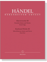 Handel【Keyboard Works Ⅲ】Miscellaneous Suites and Pieces , First Part Handel【Keyboard Works Ⅲ】Miscellaneous Suites and Pieces , First Part