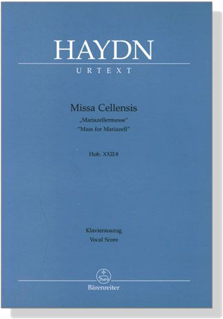 Haydn【Missa Cellensis , Hob. ⅩⅦ : 8】Klavierauszug , Vocal Score Haydn【Missa Cellensis , Hob. ⅩⅦ : 8】Klavierauszug , Vocal Score