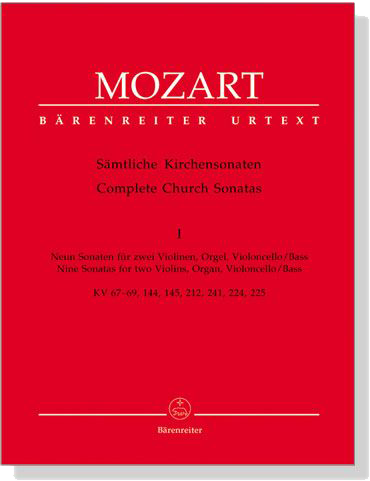 Mozart Complete Church Sonatas【Ⅰ】Nine Sonatas for two Violins,Organ,Violoncello /Bass ,   KV 67、KV 68、KV 69、KV 144、KV 145、KV 212、KV 241、KV 224、KV 225