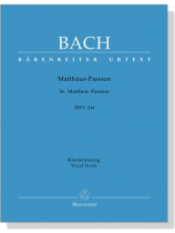 J.S. Bach【Matthaus-Passion/St. Matthew Passion , BWV 244】Klavierauszug , Vocal Score J.S. Bach【Matthaus-Passion/St. Matthew Passion , BWV 244】Klavierauszug , Vocal Score