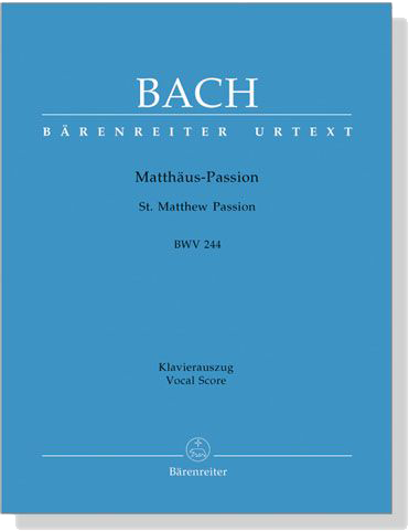 J.S. Bach【Matthaus-Passion/St. Matthew Passion , BWV 244】Klavierauszug , Vocal Score J.S. Bach【Matthaus-Passion/St. Matthew Passion , BWV 244】Klavierauszug , Vocal Score