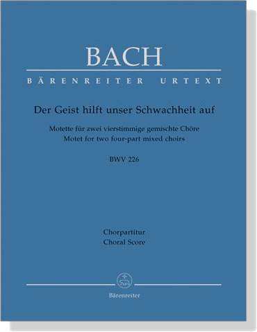 J.S. Bach【Der Geist Hilft Unser Schwachheit Auf－Motette Fur Zwei Vierstimmige Gemischte Chore , BWV 226】Choral Score