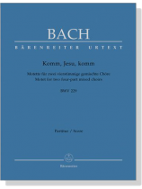J.S. Bach【Komm, Jesu, Komm－Motette für Zwei Vierstimmige Gemischte Chöre , BWV 229】Partitur／Score