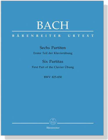 J. S. Bach【Sechs Partiten】Erster Teil der Klavierübung , BWV 825-830