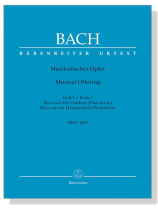 Bach【Musikalisches Opfer/ Musical Offering , Heft 1 , BWV 1079】Ricercari für Cembalo(Pianoforte) Bach【Musikalisches Opfer/ Musical Offering , Heft 1 , BWV 1079】Ricercari für Cembalo(Pianoforte)