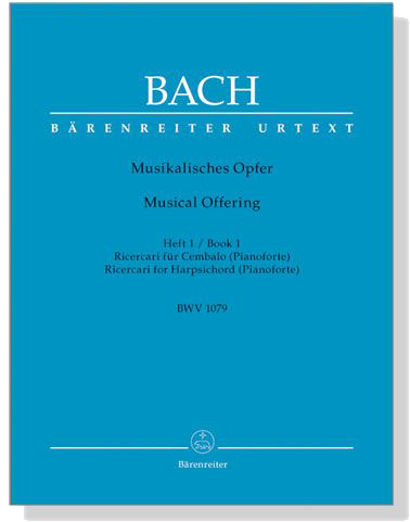 Bach【Musikalisches Opfer/ Musical Offering , Heft 1 , BWV 1079】Ricercari für Cembalo(Pianoforte) Bach【Musikalisches Opfer/ Musical Offering , Heft 1 , BWV 1079】Ricercari für Cembalo(Pianoforte)