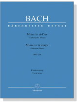 J.S. Bach【Missa In A-Dur－Lutherische Messe , BWV 234】Klavierauszug ,Vocal Score