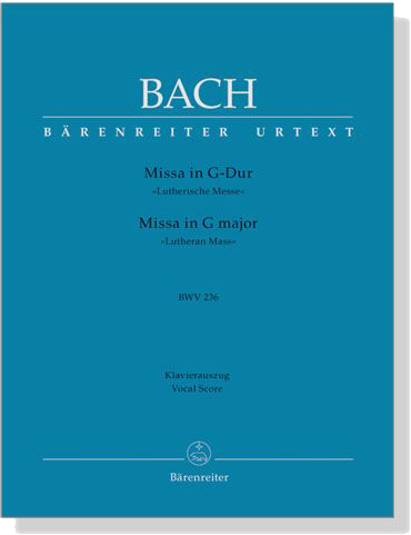 Bach【Missa In G-Dur－Lutherische Messe , BWV 236】Klavierauszug ,Vocal Score