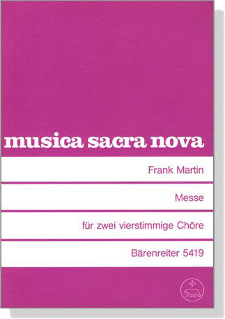 Frank Martin【Messe】für zwei vierstimmige Chöre Frank Martin【Messe】für zwei vierstimmige Chöre