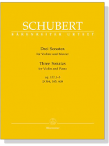 Schubert【Three Sonatas Op.137 , 1-3 / D 384 , 385 , 408】for Violin and Piano Schubert【Three Sonatas Op.137 , 1-3 / D 384 , 385 , 408】for Violin and Piano